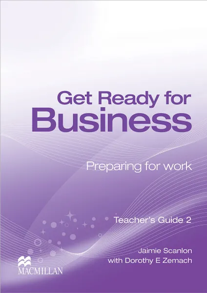 Обложка книги Get Ready for Business: Teacher's Guide 2, Jaimie Scanlon, Dorothy E. Zemach