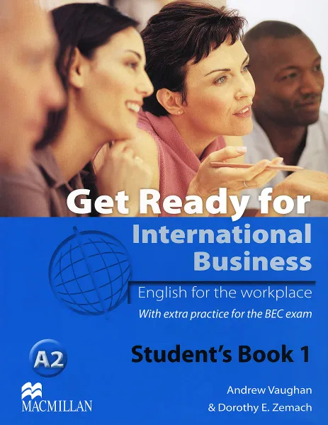 Обложка книги Get Ready for International Business A2: Level 1: Student's Book, Andrew Vaughan, Dorothy E. Zemach