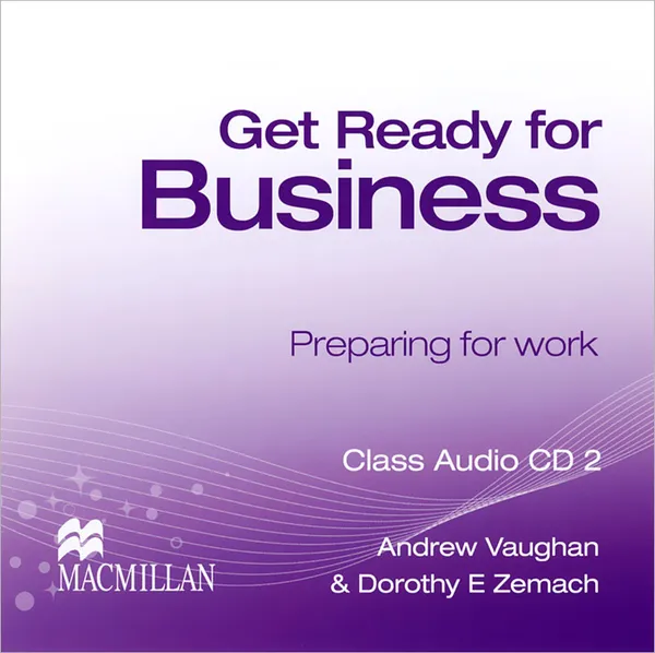 Обложка книги Get Ready for Business: Preparing for Work (аудиокурс на 2 CD), Andrew Vaughan, Dorothy E. Zemach