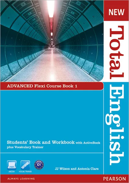 Обложка книги New Total English: Advanced: Flexi Course Book 1: Students' Book and Workbook with ActiveBook plus Vocabulary Trainer (+ DVD-ROM), J. J. Wilson, Antonia Clare