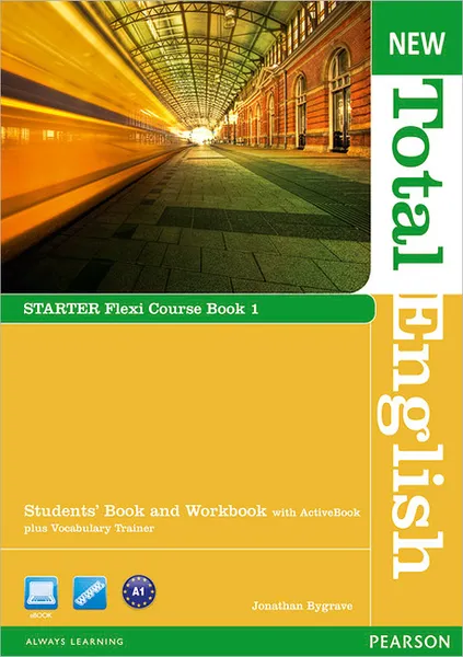 Обложка книги New Total English: Starter: Flexi Course Book 1: Students' Book and Workbook with ActiveBook plus Vocabulary Trainer (+ DVD-ROM), Jonathan Bygrave