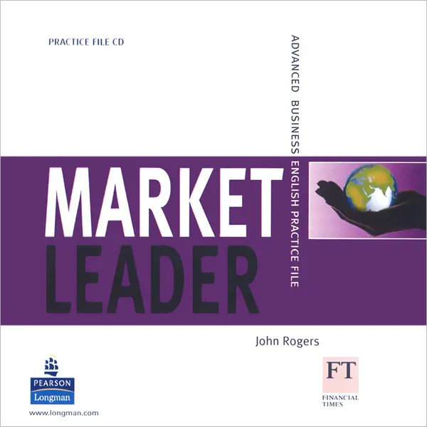 Обложка книги Market Leader: Advanced: Business English Practise File (аудиокурс CD), John Rogers
