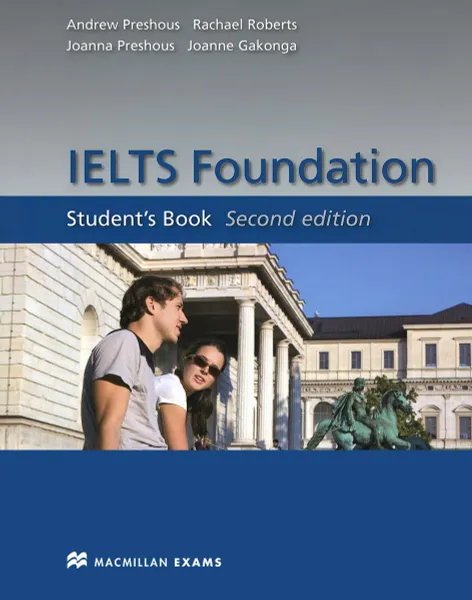 Обложка книги IELTS Foundation: Student's Book, Andrew Preshous, Rachael Roberts, Joanna Preshous, Joanne Gakonga