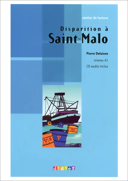 Обложка книги Disparition a Saint-Malo: Niveau A1 (+ CD), Pierre Delaisne