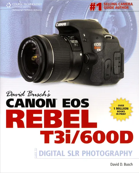 Обложка книги David Busch's Canon EOS Rebel T3i/600d: Guide to Digital Slr Photography, Буш Дэвид Д.