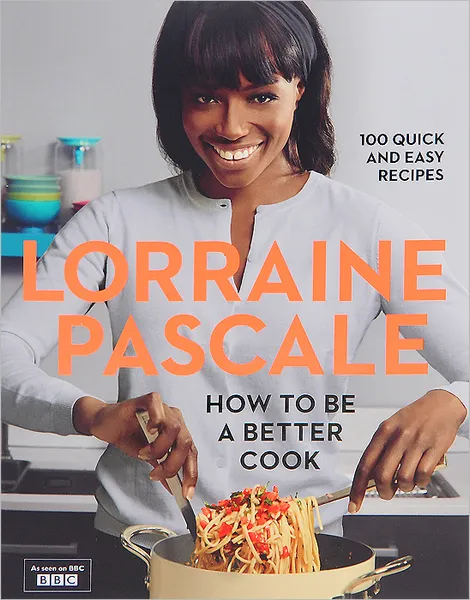 Обложка книги How to Be a Better Cook, Lorraine Pascale