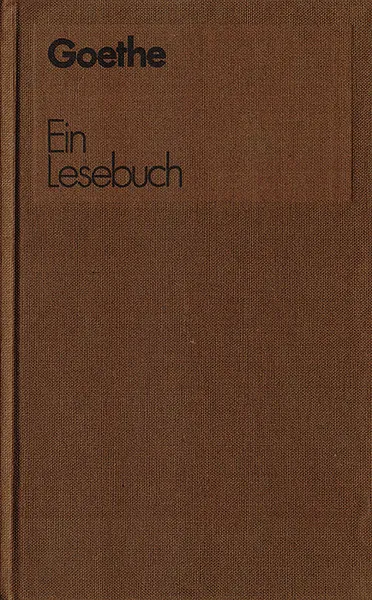 Обложка книги Goethe. Ein Lesebuch fur unsere Zeit, Иоганн Вольфганг Гете
