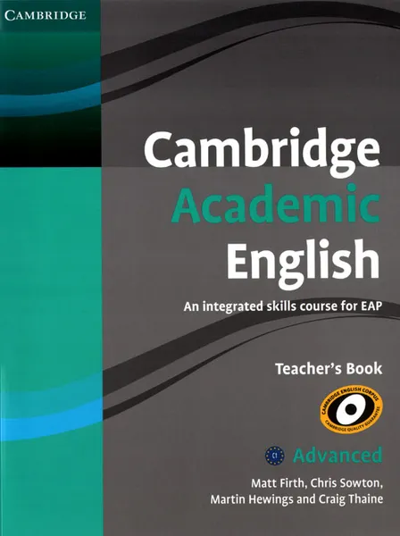 Обложка книги Cambridge Academic English: C1 Advanced: Teacher's Book: An Integrated Skills Course for EAP, Matt Firth, Chris Sowton, Martin Hewings and Craig Thaine