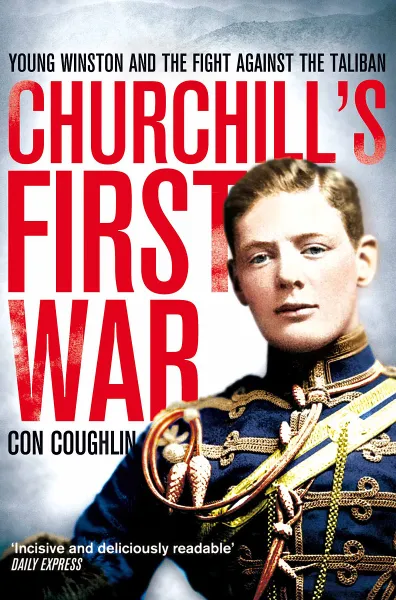 Обложка книги Churchill's First War: Young Winston and the Fight Against the Taliban, Con Coughlin