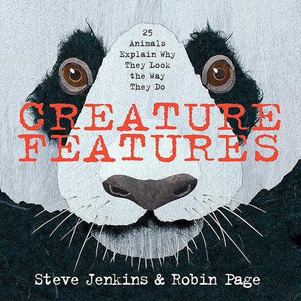 Обложка книги Creature Features: 25 Animals Explain Why They Look the Way They Do, Steve Jenkins, Robin Page