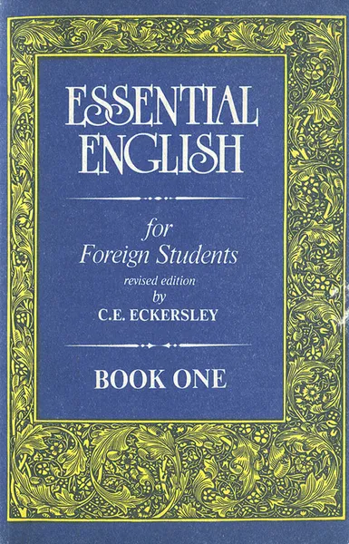 Обложка книги Essential English for Foreign Students: Book 1, C. E. Eckersley