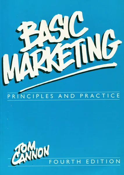 Обложка книги Basic Marketing: Principles and Practice, Tom Cannon