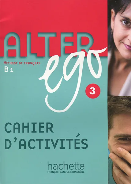 Обложка книги Alter Ego: Level 3: Cahier D'Activites: Methode de Francais B1, Emmanuelle Daill, Pascale Trevisiol