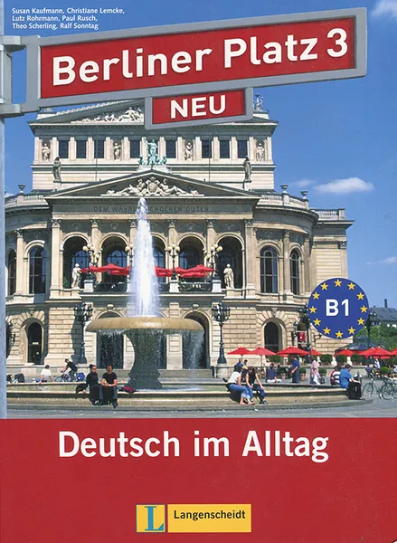 Обложка книги Berliner Platz 3 NEU Deutsch im Alltag Lehr- und Arbeitsbuch (+ 2 CD), Susan Kaufmann,Christiane Lemcke,Lutz Rohrmann,Paul Rusch,Тео Шерлинг,Ralf Sonntag