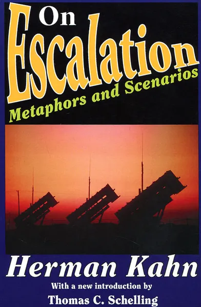 Обложка книги On Escalation: Metaphors and Scenarios, Herman Kahn