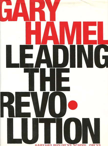 Обложка книги Leading the Revolution, Gary Hamel