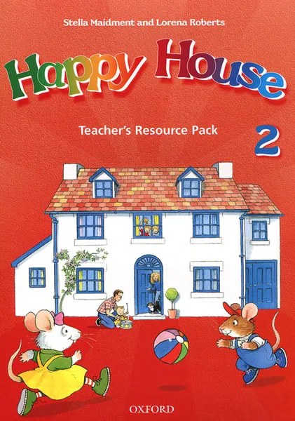 Обложка книги Happy House 2: Teacher's Resource Pack, Stella Maidment, Lorena Roberts