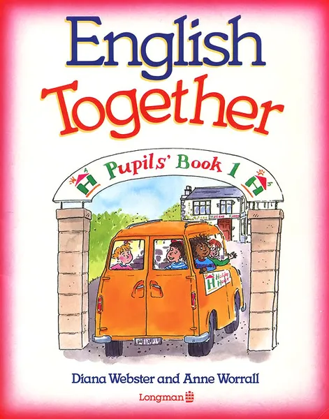 Обложка книги English Together. Pupils' Book 1, Diana Webster and Anne Worrall