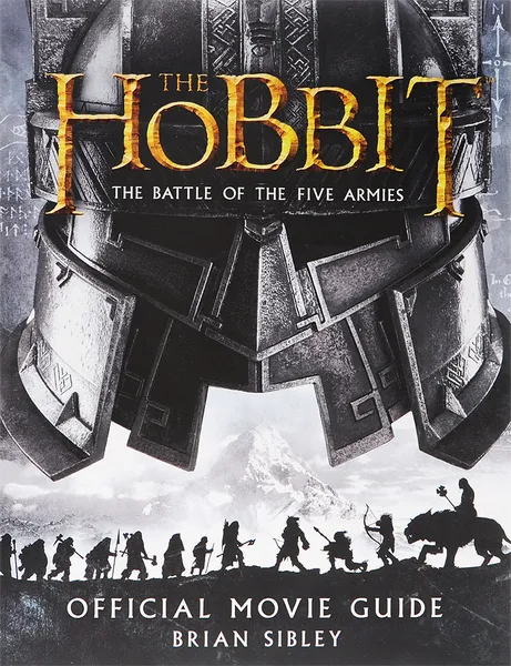 Обложка книги The Hobbit: The Battle of the Five Armies: Official Movie Guide, Brian Sibley