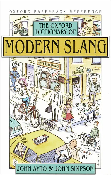 Обложка книги The Oxford Dictionary of Modern Slang, John Ayto, John Simpson