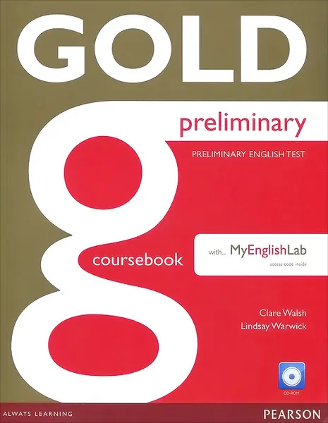 Обложка книги Gold Preliminary: Coursebook with MyEnglishLab (+ CD-ROM), Clare Walsh, Lindsay Warwick