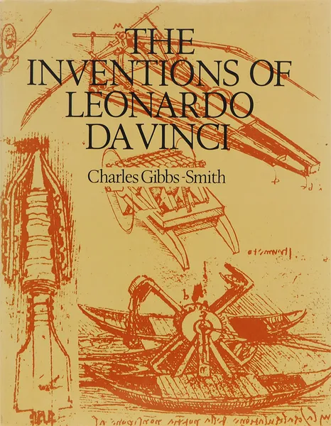 Обложка книги The Inventions of Leonardo da Vinci, Сharles Gibbs-Smith, Gareth Rees