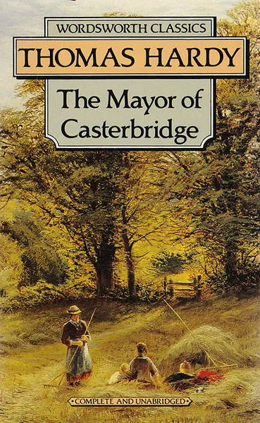 Обложка книги The Mayor of Casterbridge. The Life & Death of а Man of Character, Hardy Thomas