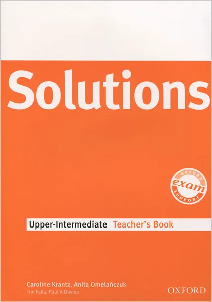 Обложка книги Solutions: Upper-Intermediate: Teacher's Book: Level B2, Caroline Krantz, Anita Omelanczuk, Tim Falla, Paul A. Davies