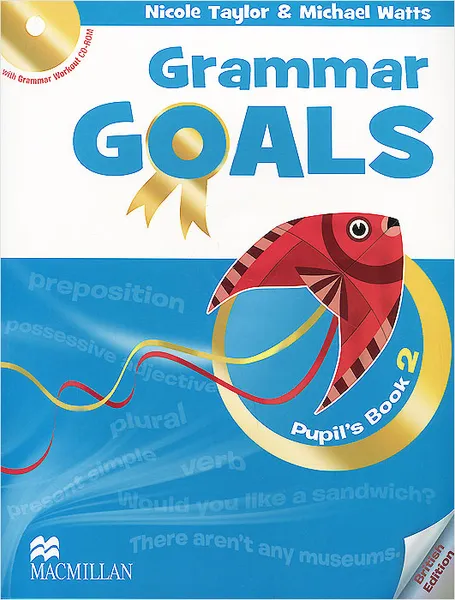 Обложка книги Grammar Goals: Pupil's Book: Level 2 (+ CD-ROM), Nicole Taylor, Michael Watts