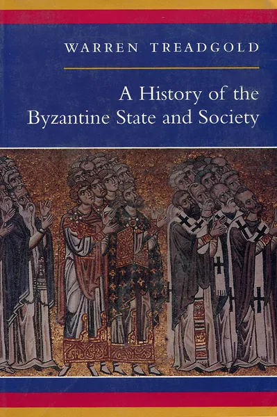 Обложка книги A History of the Byzantine State and Society, Warren Treadgold