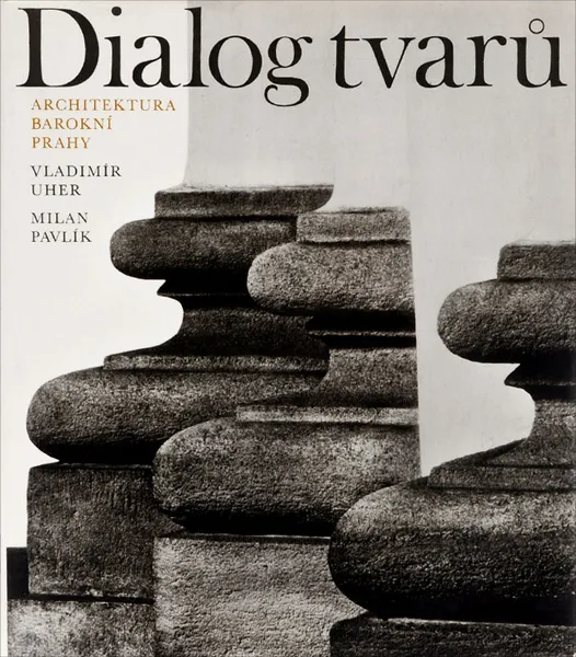 Обложка книги Dialog Tvaru: Architektura Barokni Prahy, Vladimir Uher, Milan Pavlik