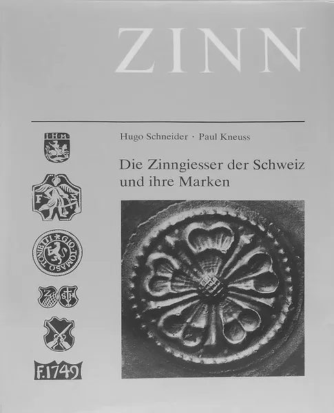 Обложка книги Zinn: Die Zinngiesser der Schweiz und ihre Marken, Hugo Schneider, Paul Kneuss