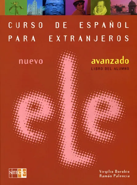 Обложка книги Curso de Espanol Para Extranjeros: Nuevo ELE Avanzado Libro Del Alumno (+ CD), Borobio Carrera Virgilio, Palencia Ramon