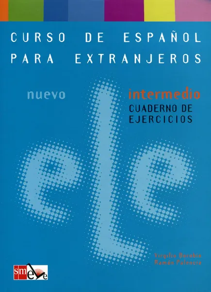 Обложка книги Curso de Espanol Para Extranjeros: Nuevo ELE Intermedio Cuaderno De Ejercicios, Ramon Palencia, Virgilio Borobio Carrera