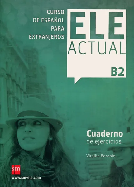 Обложка книги Ele Actual: Cuaderno Del Ejercicios: Nivel B2, Virgilio Borobio Carrera