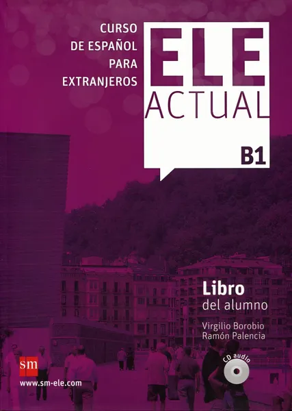 Обложка книги Ele Actual: Libro Del Alumno: Nivel B1 (+ 2 CD), Ramon Palencia, Virgilio Borobio Carrera