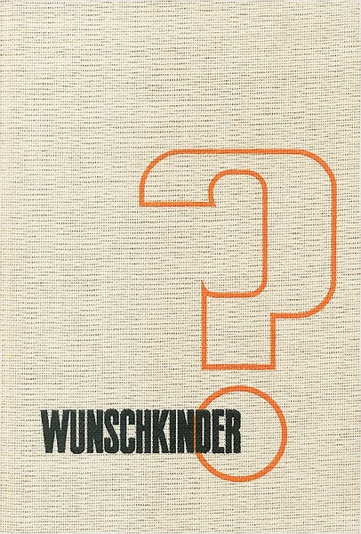 Обложка книги Wunschkinder? Familienplanung, Antikonzeption und Abortbekampfung in unserer Zeit, Karl-Heinz Mehlan