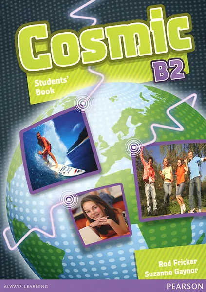 Обложка книги Cosmic: Level B2: Student's Book (+ CD-ROM), Rod Fricker, Suzanne Gaynor