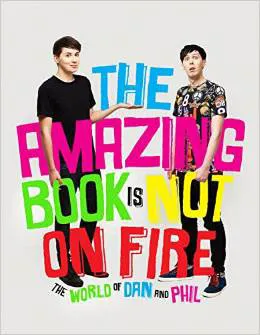 Обложка книги The Amazing Book is Not on Fire, Dan Howell, Phil Lester