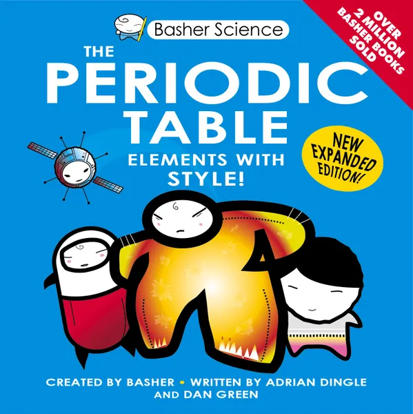 Обложка книги Basher Science: The Periodic Table, Adrian DINGLE,Dan Green