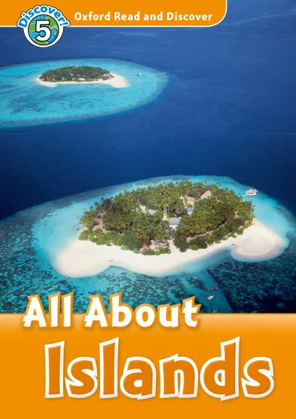 Обложка книги Oxford Read and Discover: Level 5: All about Islands, James Styring