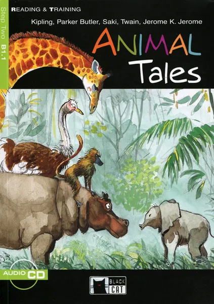 Обложка книги Animal Tales: Step Two: B1.1 (+ CD), Kipling, Parker Butler, Saki, Twain, Jerome K. Jerome