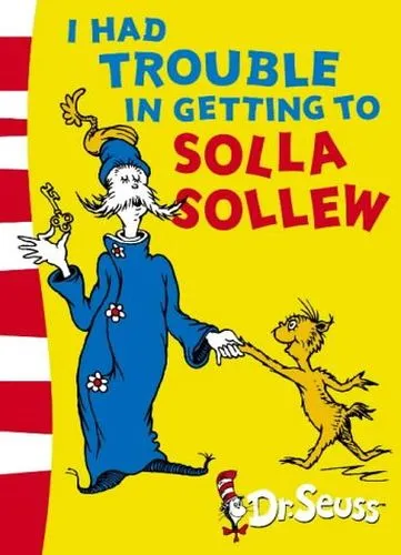 Обложка книги I Had Trouble in Getting to Solla Sollew: Yellow Back Book, Dr Seuss