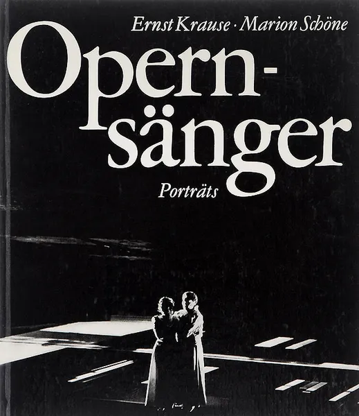Обложка книги Opernsanger: Portrats, Ernst Krause, Marion Schone