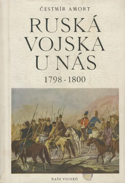 Обложка книги Ruska Vojska u Nas: 1798-1800, Cestmir Amort