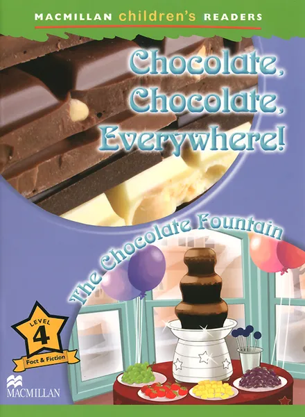 Обложка книги Chocolate, Chocolate, Everywhere! The Chocolate Fountain: Level 4, Paul Mason