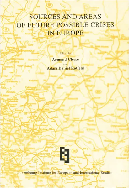 Обложка книги Sources and Areas of Future Possible Crises in Europe, Armand Cleese,Adam Daniel Rotfeld