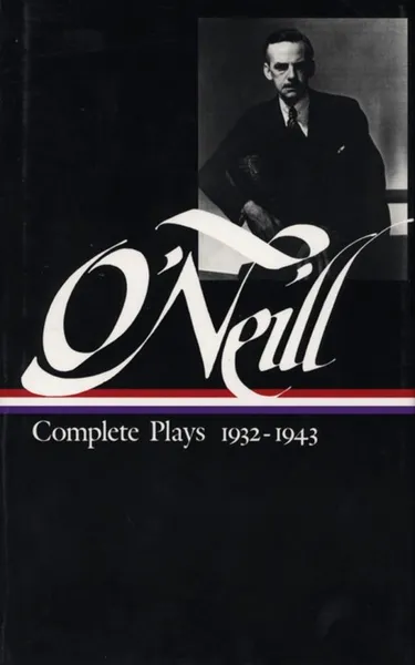 Обложка книги Eugene O'Neill : Complete Plays 1932-1943, Eugene O'Neill