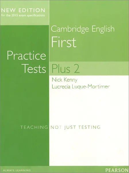 Обложка книги Cambridge English First: Practice Tests Plus 2: New Edition: Teaching Not Just Testing, Nick Kenny, Lucrecia Luque-Mortimer