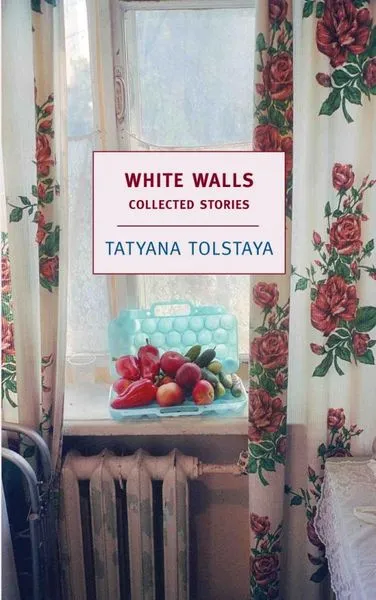 Обложка книги White Walls: Collected Stories, Tatyana Tolstaya